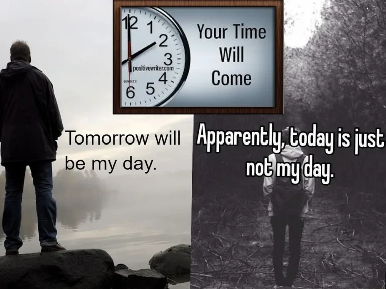 Today Is Not My Day, Tomorrow It will Be